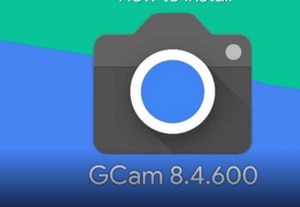 نحوه نصب GCAM 8.4.6 MOD در همه گوشی های هوشمند اندروید